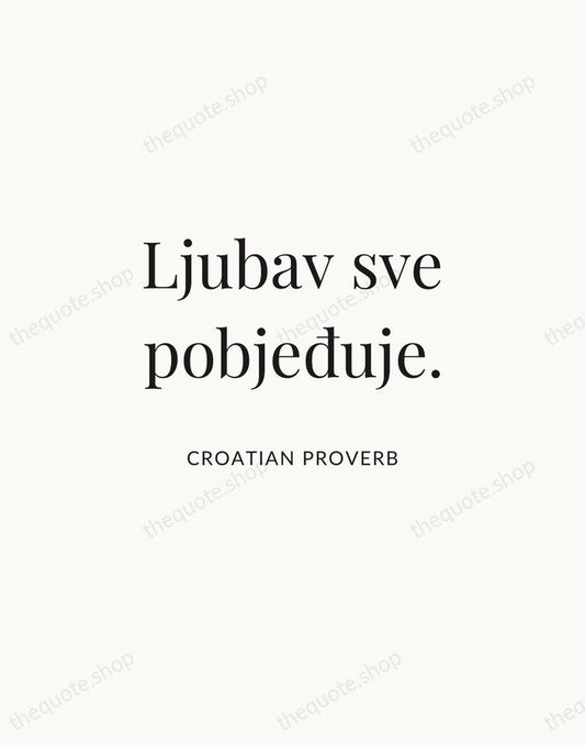 Ljubav sve pobjeđuje. — Croatian Proverb | Printable Wall Art — Atelier Serif