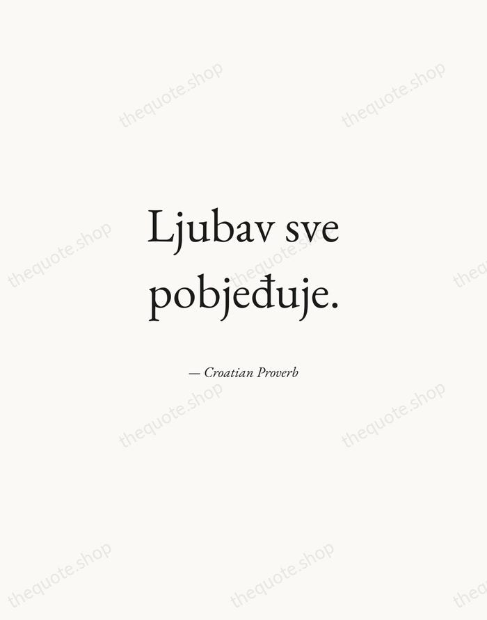 Ljubav sve pobjeđuje. — Croatian Proverb — Quiet Garamond