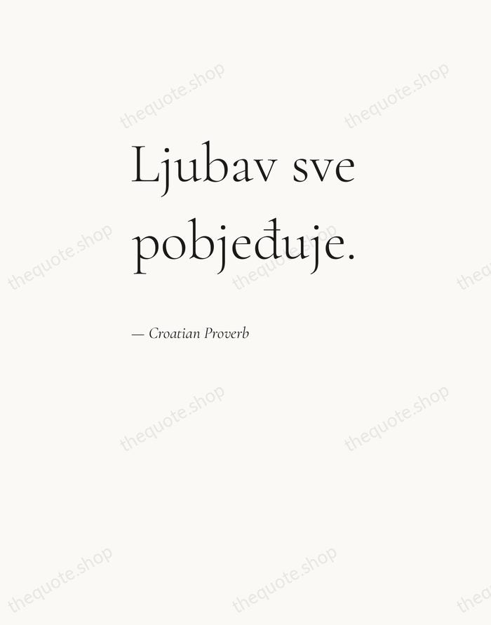 Ljubav sve pobjeđuje. — Croatian Proverb — Editorial Left Serif