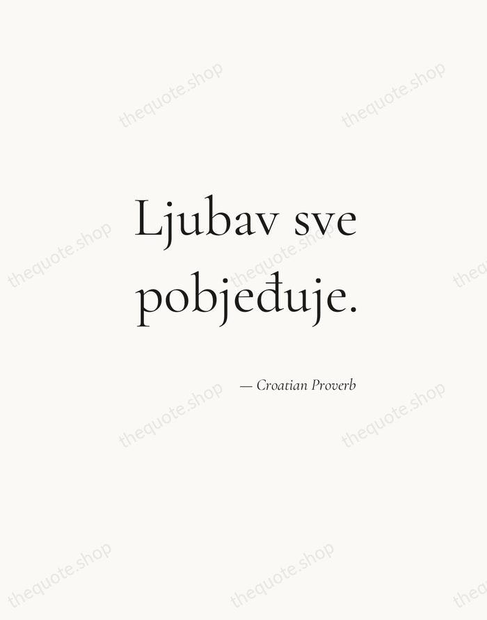 Ljubav sve pobjeđuje. — Croatian Proverb — Soft Serif Right