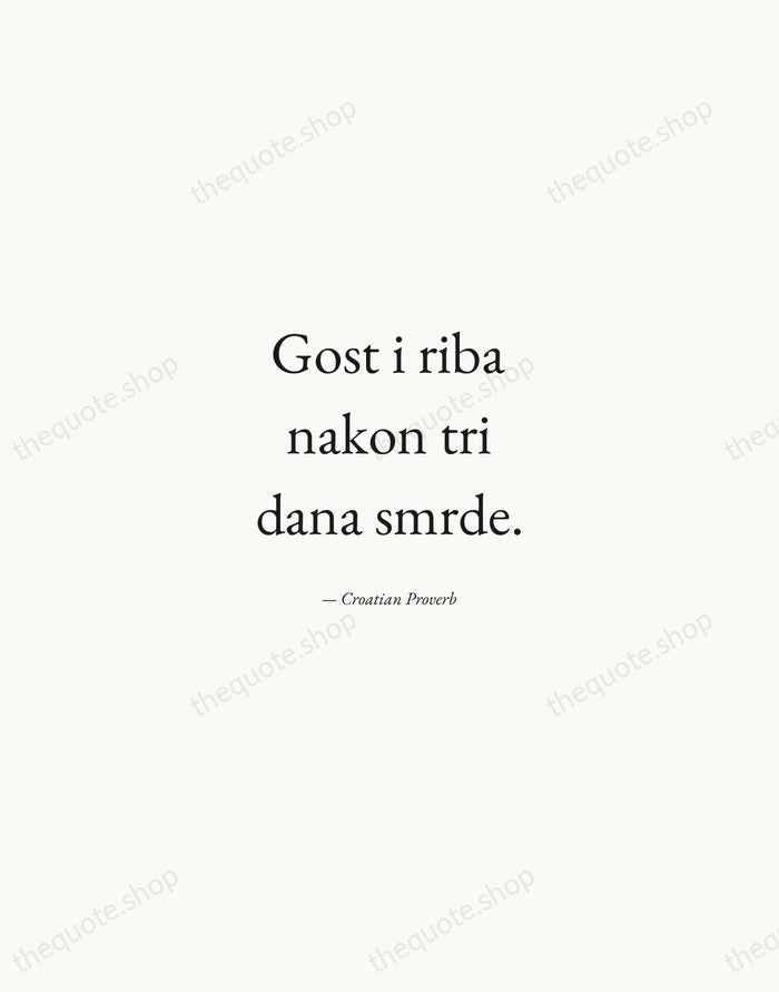 Gost i riba nakon tri dana smrde. — Croatian Proverb — Quiet Garamond