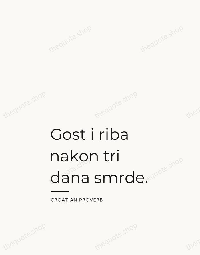 Gost i riba nakon tri dana smrde. — Croatian Proverb — Studio Left