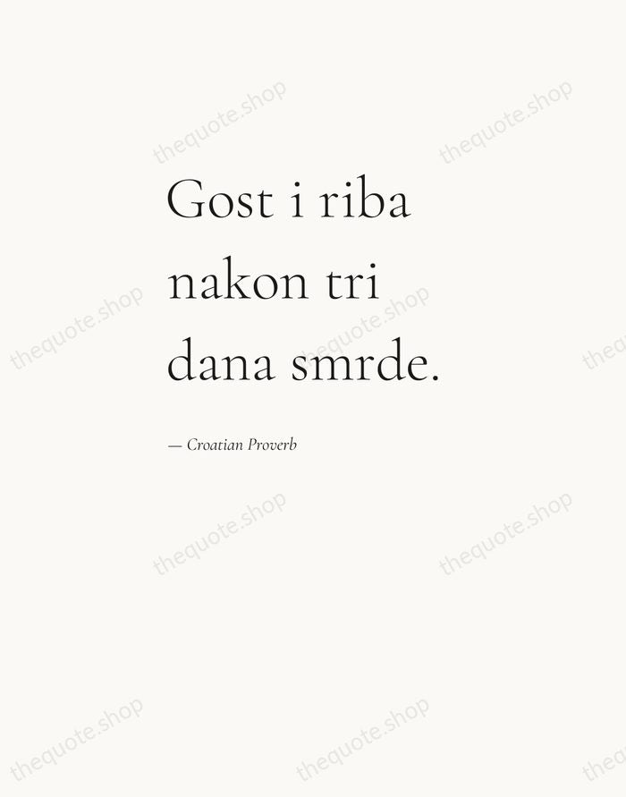 Gost i riba nakon tri dana smrde. — Croatian Proverb — Editorial Left Serif