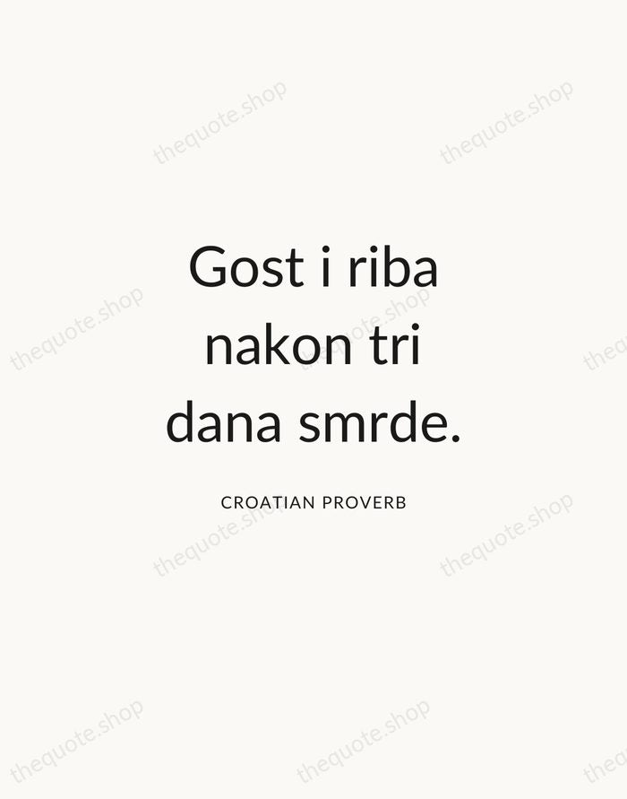 Gost i riba nakon tri dana smrde. — Croatian Proverb — Modern Sans Calm