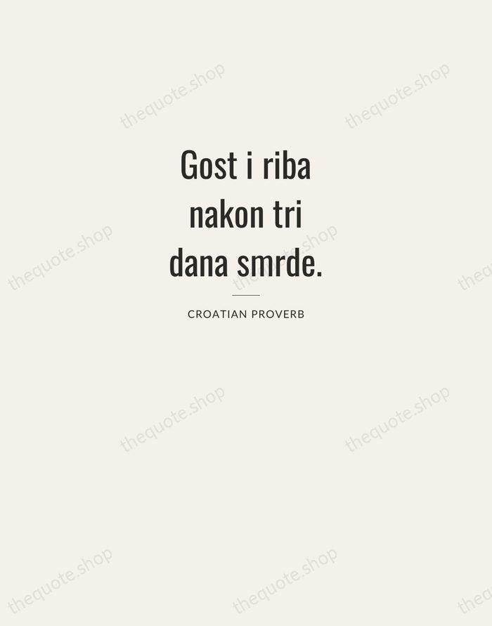 Gost i riba nakon tri dana smrde. — Croatian Proverb — Letterpress Caps