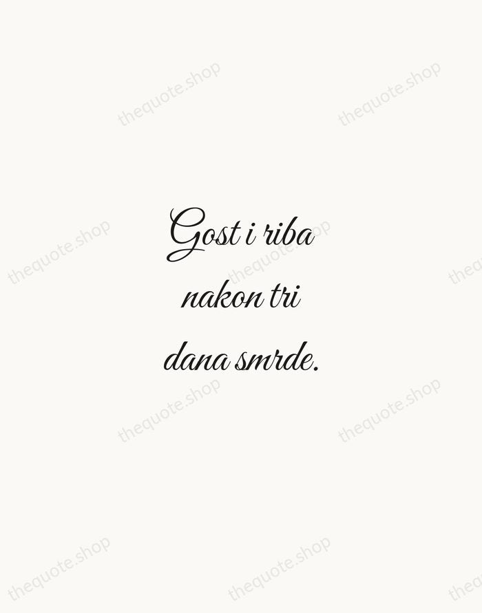 Gost i riba nakon tri dana smrde. — Croatian Proverb — Script Whisper