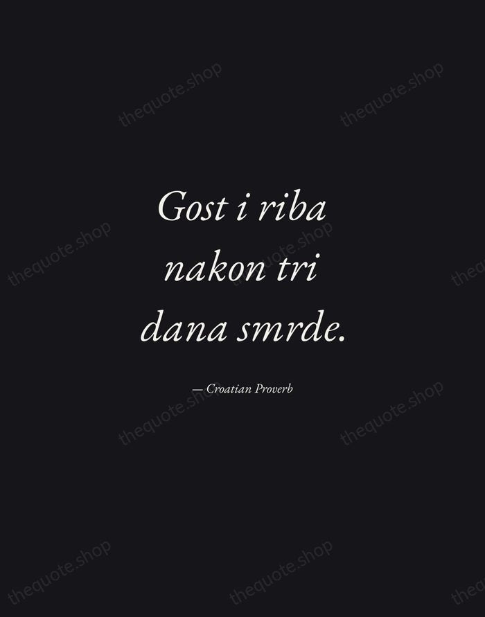 Gost i riba nakon tri dana smrde. — Croatian Proverb — Manuscript Italic