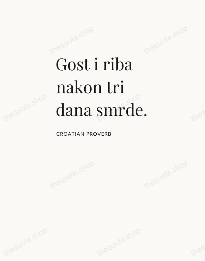 Gost i riba nakon tri dana smrde. — Croatian Proverb — Asymmetric Left