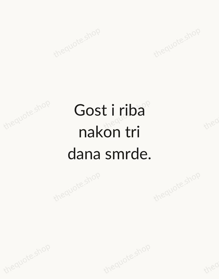 Gost i riba nakon tri dana smrde. — Croatian Proverb — Minimal Unsigned
