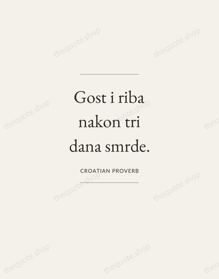 Gost i riba nakon tri dana smrde. — Croatian Proverb — Gallery Frame