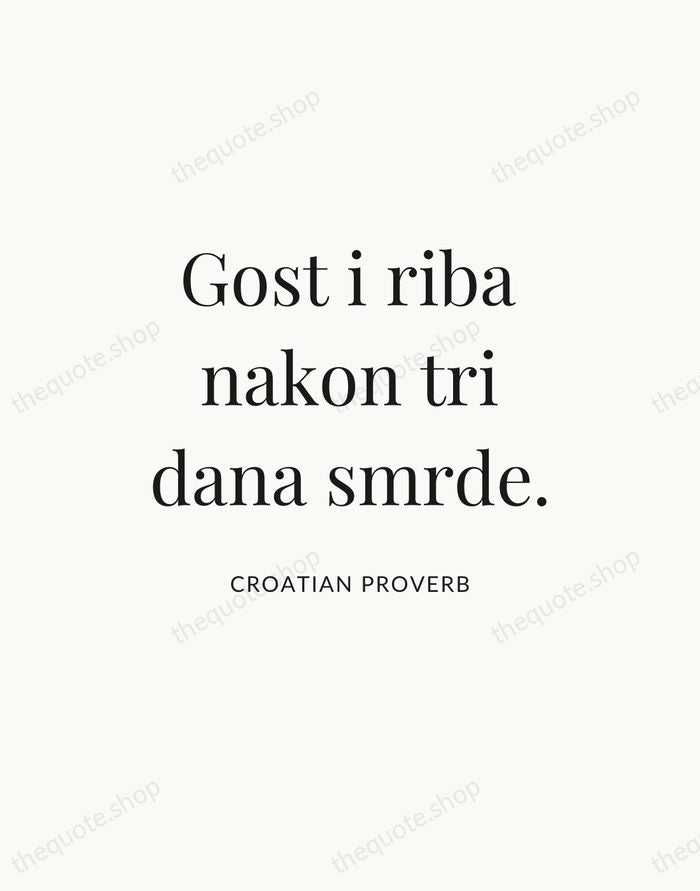 Gost i riba nakon tri dana smrde. — Croatian Proverb — Statement Serif