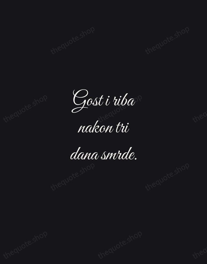 Gost i riba nakon tri dana smrde. — Croatian Proverb — Night Script