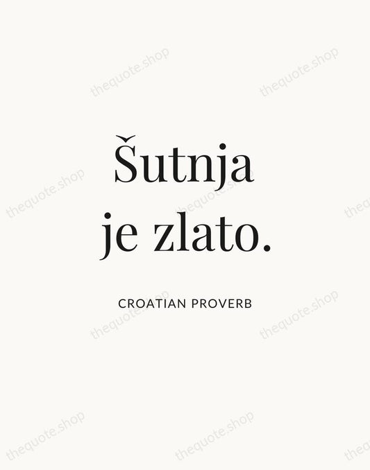 Šutnja je zlato. — Croatian Proverb | Printable Wall Art — Atelier Serif