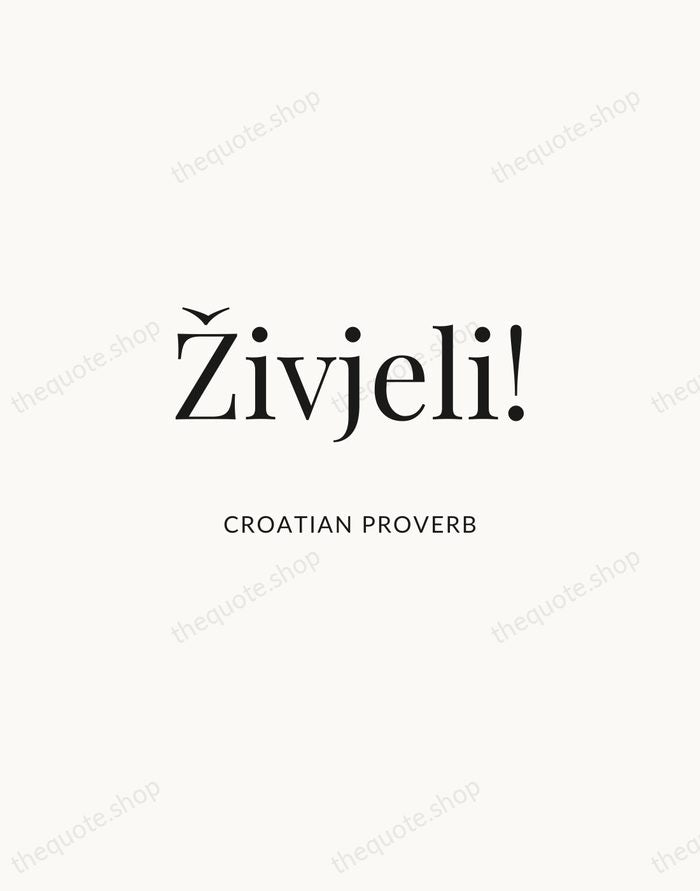 Živjeli! — Croatian Proverb | Printable Wall Art — Atelier Serif