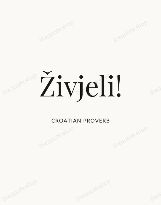Živjeli! — Croatian Proverb | Printable Wall Art — Atelier Serif