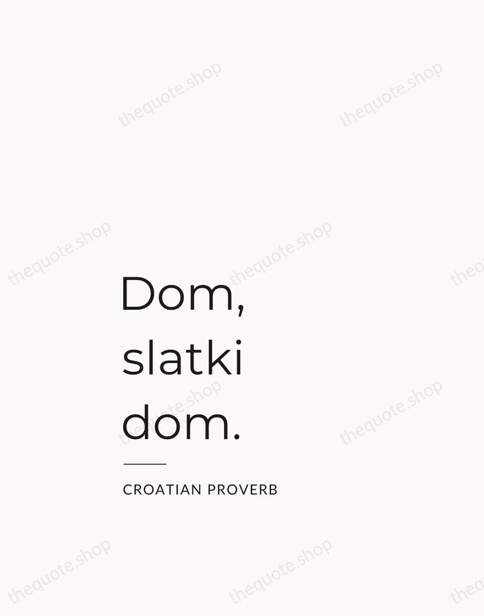 Dom, slatki dom. — Croatian Proverb — Studio Left