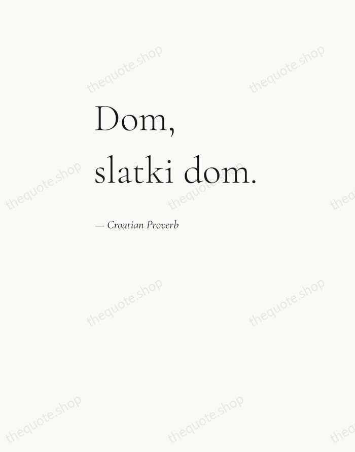 Dom, slatki dom. — Croatian Proverb — Editorial Left Serif
