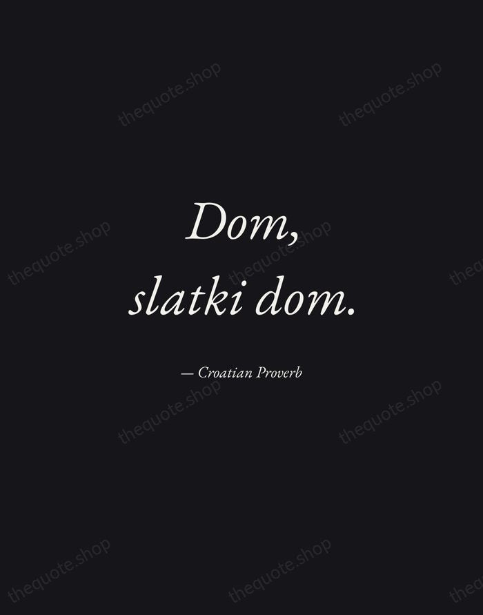 Dom, slatki dom. — Croatian Proverb — Manuscript Italic