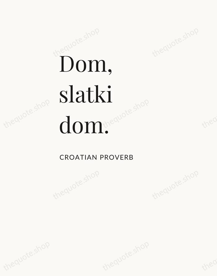 Dom, slatki dom. — Croatian Proverb — Asymmetric Left