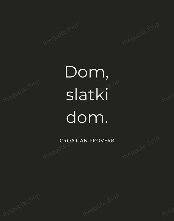 Dom, slatki dom. — Croatian Proverb — Charcoal Sans