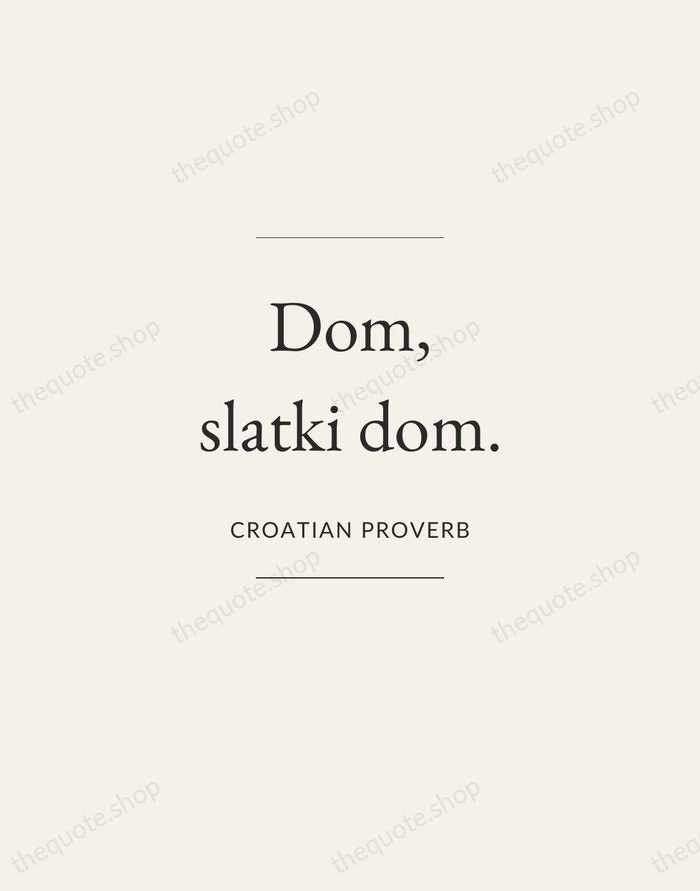 Dom, slatki dom. — Croatian Proverb — Gallery Frame