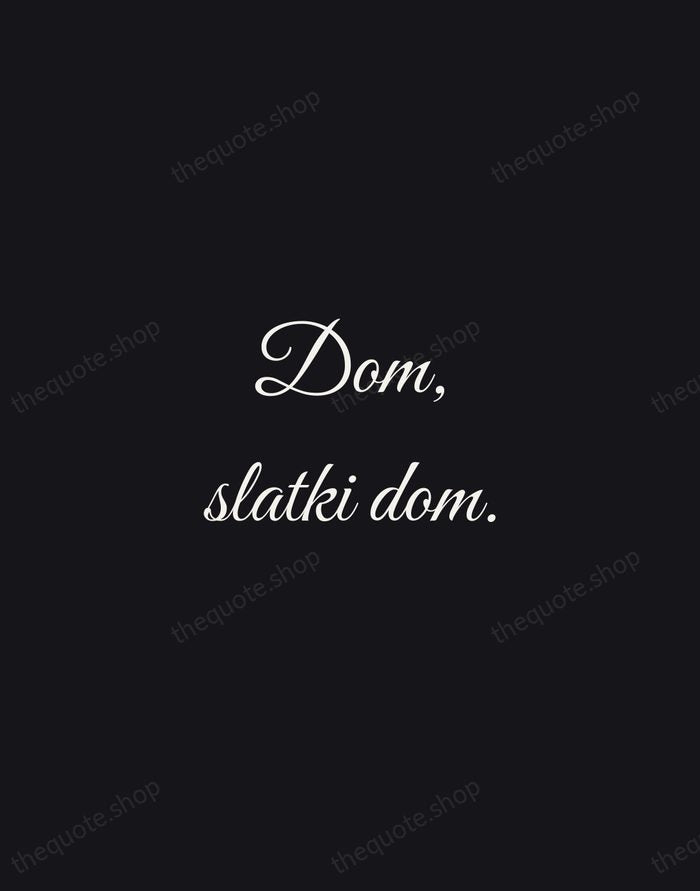 Dom, slatki dom. — Croatian Proverb — Night Script