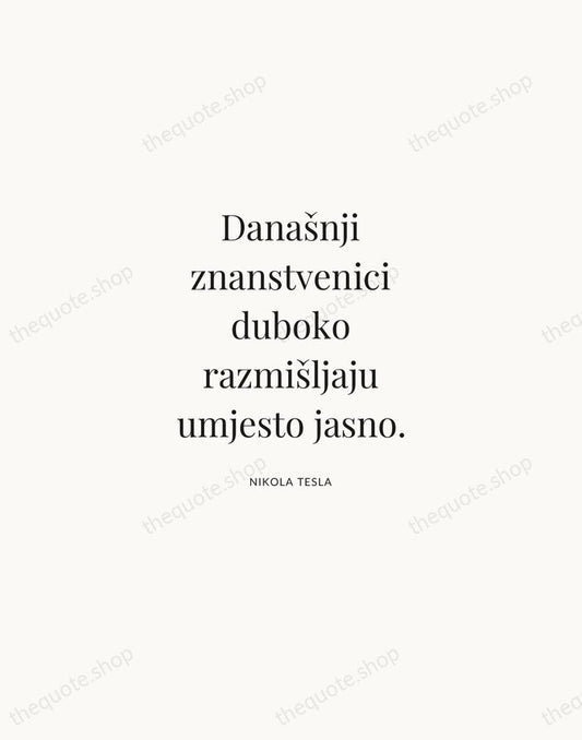 Današnji znanstvenici duboko razmišljaju umjesto jasno. — Nikola Tesla | Printable Wall Art — Atelier Serif