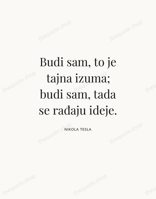 Budi sam, to je tajna izuma; budi sam, tada se rađaju ideje. — Nikola Tesla | Printable Wall Art — Atelier Serif
