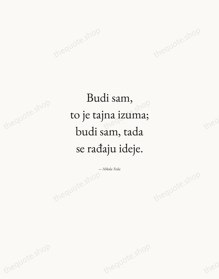 Budi sam, to je tajna izuma; budi sam, tada se rađaju ideje. — Nikola Tesla — Quiet Garamond