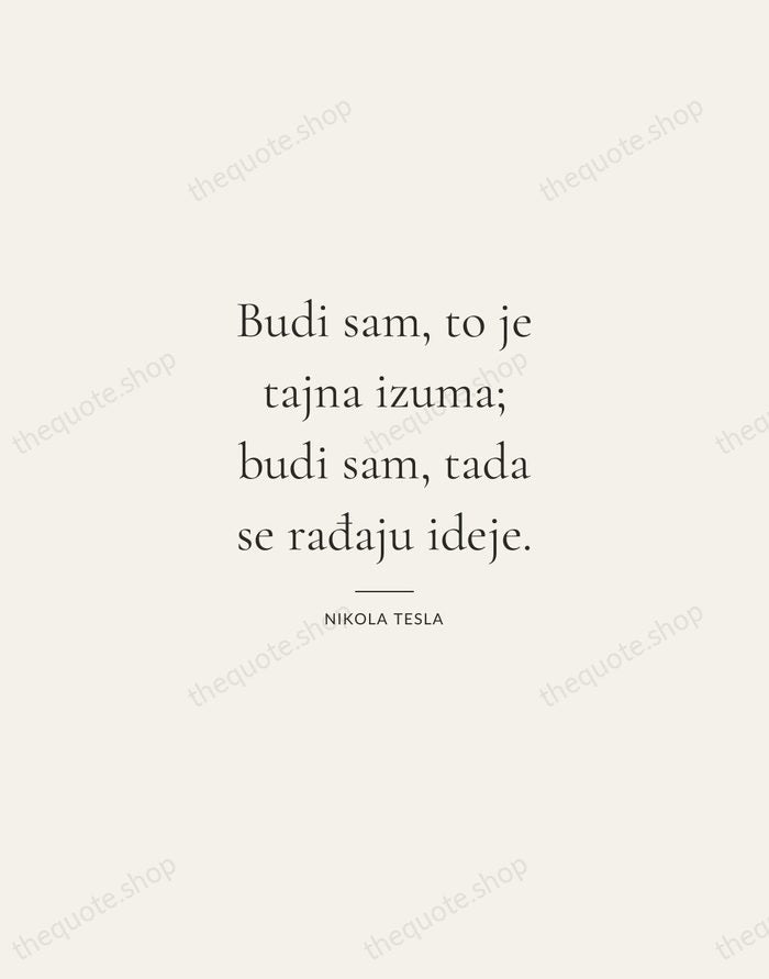 Budi sam, to je tajna izuma; budi sam, tada se rađaju ideje. — Nikola Tesla — Gallery Rule
