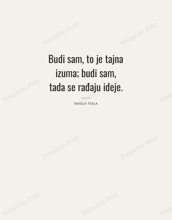 Budi sam, to je tajna izuma; budi sam, tada se rađaju ideje. — Nikola Tesla — Letterpress Caps