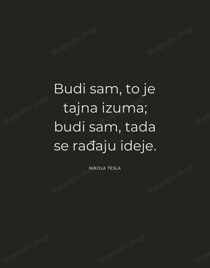 Budi sam, to je tajna izuma; budi sam, tada se rađaju ideje. — Nikola Tesla — Charcoal Sans