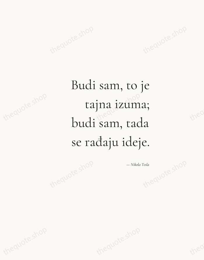 Budi sam, to je tajna izuma; budi sam, tada se rađaju ideje. — Nikola Tesla — Soft Serif Right