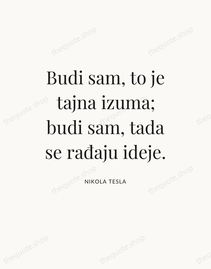 Budi sam, to je tajna izuma; budi sam, tada se rađaju ideje. — Nikola Tesla — Statement Serif