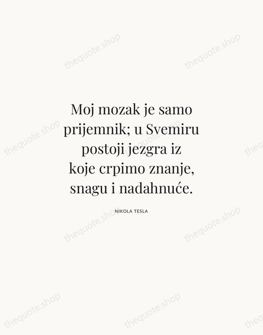 Moj mozak je samo prijemnik; u Svemiru postoji jezgra iz koje crpimo… — Nikola Tesla | Printable Wall Art — Atelier Serif