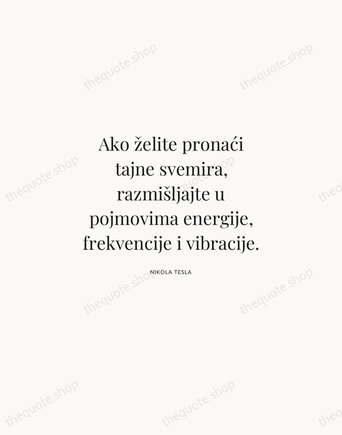 Ako želite pronaći tajne svemira, razmišljajte u pojmovima energije, frekvencije i vibracije. — Nikola Tesla | Printable Wall Art — Atelier Serif