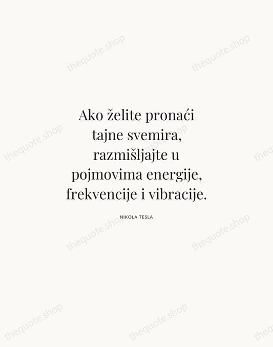 Ako želite pronaći tajne svemira, razmišljajte u pojmovima energije, frekvencije i vibracije. — Nikola Tesla | Printable Wall Art — Atelier Serif