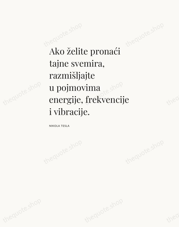 Ako želite pronaći tajne svemira, razmišljajte u pojmovima energije, frekvencije i vibracije. — Nikola Tesla — Asymmetric Left
