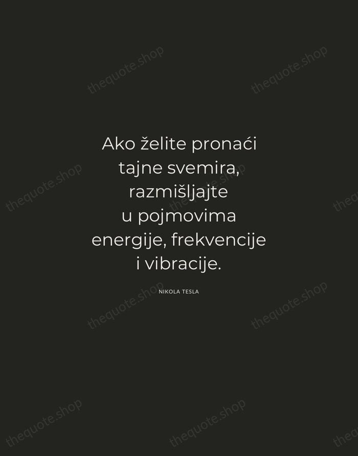 Ako želite pronaći tajne svemira, razmišljajte u pojmovima energije, frekvencije i vibracije. — Nikola Tesla — Charcoal Sans