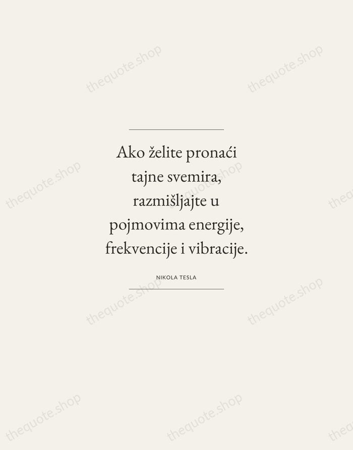 Ako želite pronaći tajne svemira, razmišljajte u pojmovima energije, frekvencije i vibracije. — Nikola Tesla — Gallery Frame