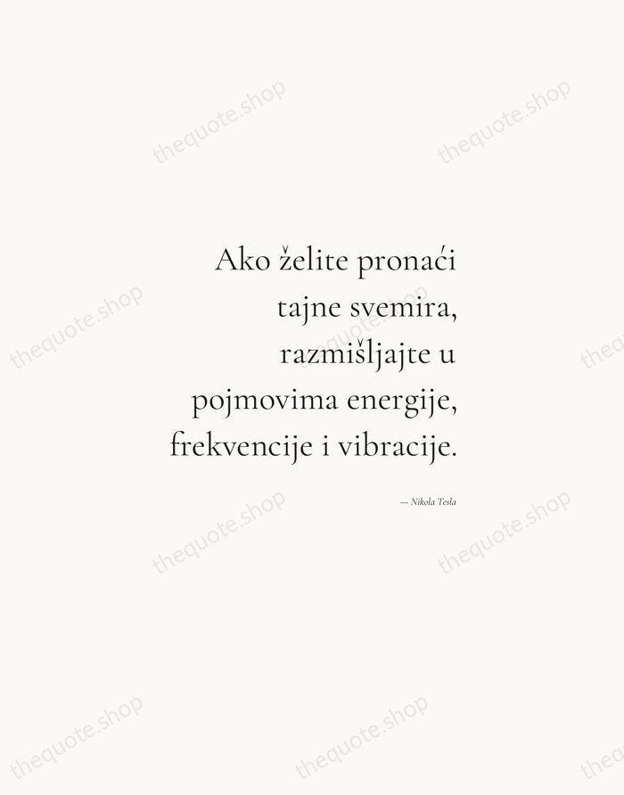 Ako želite pronaći tajne svemira, razmišljajte u pojmovima energije, frekvencije i vibracije. — Nikola Tesla — Soft Serif Right