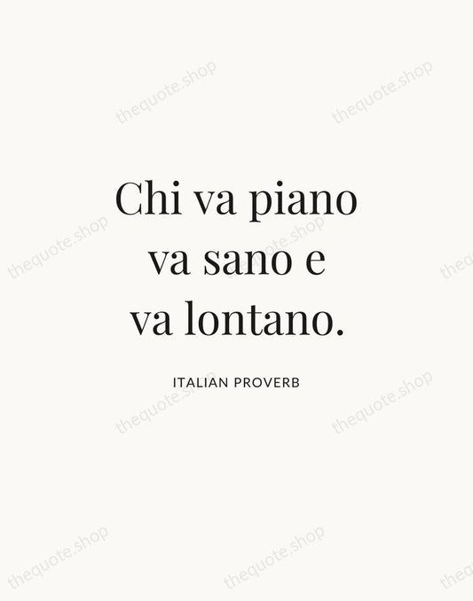 Chi va piano va sano e va lontano. — Italian Proverb | Printable Wall Art — Atelier Serif