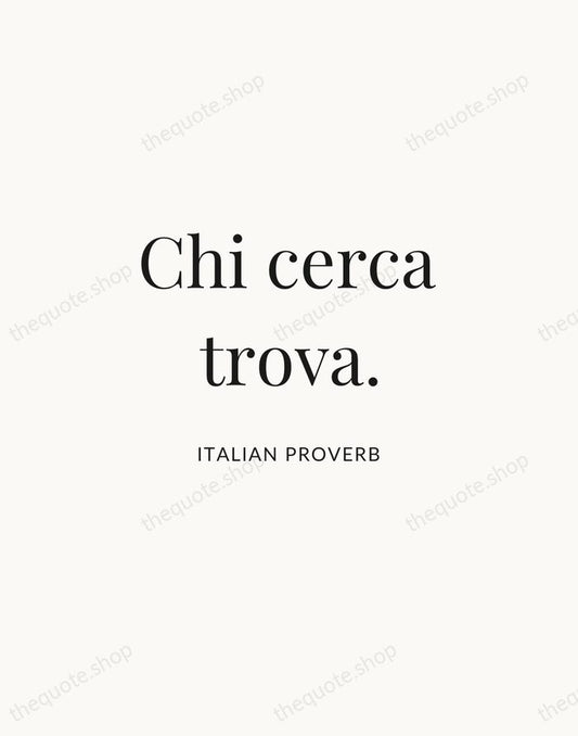 Chi cerca trova. — Italian Proverb | Printable Wall Art — Atelier Serif