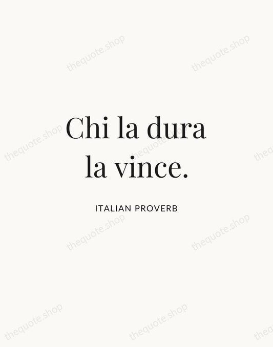 Chi la dura la vince. — Italian Proverb | Printable Wall Art — Atelier Serif
