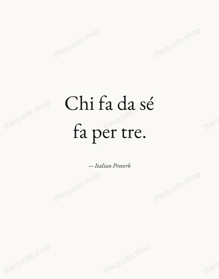 Chi fa da sé fa per tre. — Italian Proverb — Quiet Garamond