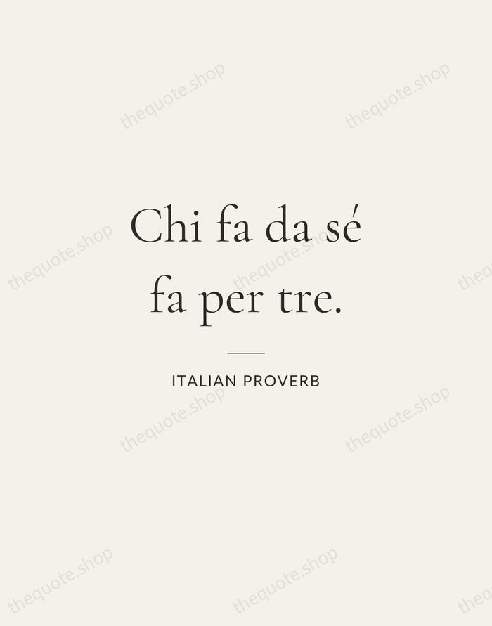 Chi fa da sé fa per tre. — Italian Proverb — Gallery Rule