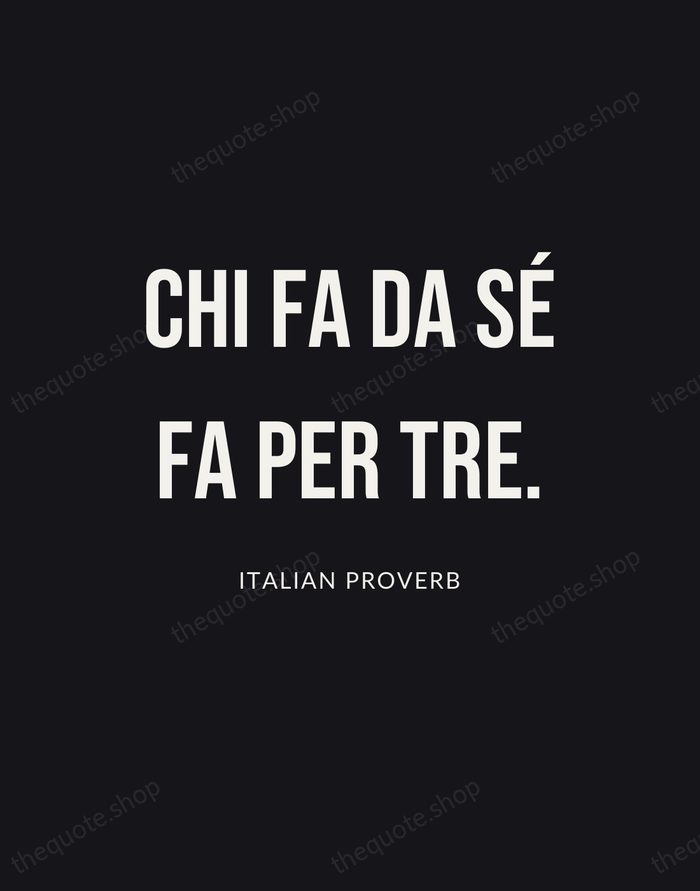 Chi fa da sé fa per tre. — Italian Proverb | Printable Wall Art — Poster Condensed