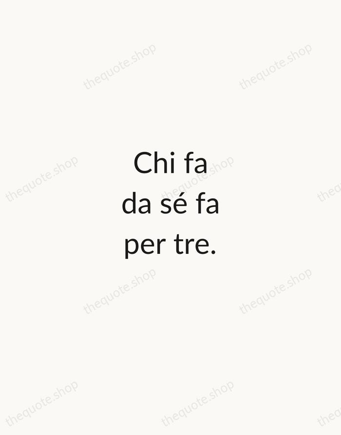 Chi fa da sé fa per tre. — Italian Proverb — Minimal Unsigned