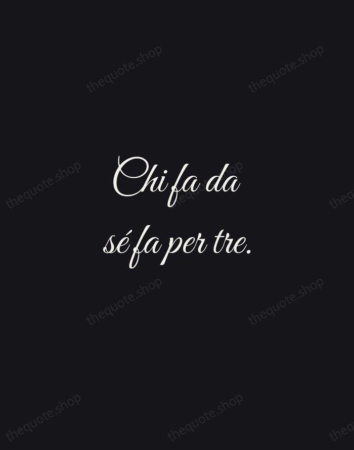 Chi fa da sé fa per tre. — Italian Proverb — Night Script