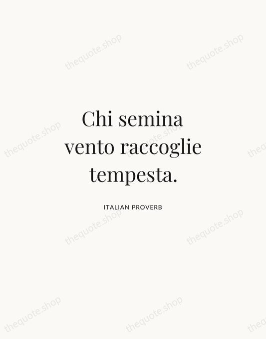 Chi semina vento raccoglie tempesta. — Italian Proverb | Printable Wall Art — Atelier Serif